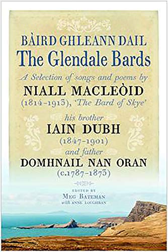 Beispielbild fr Baird Ghleann Dail / The Glendale Bards: A Selection of Songs and Poems by Niall Macleoid (1843-1913), 'The Bard of Skye', His Brother Iain Dubh (1847-1901) and Father Domhnall nan Oran (c.1787-1873) zum Verkauf von Monster Bookshop