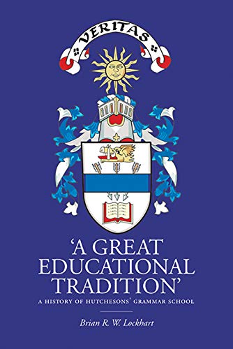 Stock image for A Great Educational Tradition': A History of Hutchesons' Grammar School for sale by WorldofBooks