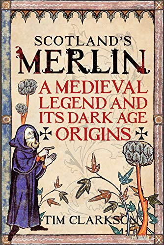 Beispielbild fr Scotland's Merlin: A Medieval Legend and its Dark Age Origins zum Verkauf von WorldofBooks