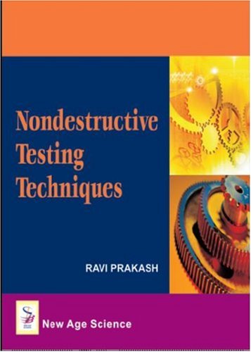 Nondestructive Testing Techniques (9781906574062) by Ravi; Dean; Research & Consultancy Division; Birla Institute Of Technology & Science; Pilani; India. Prakash