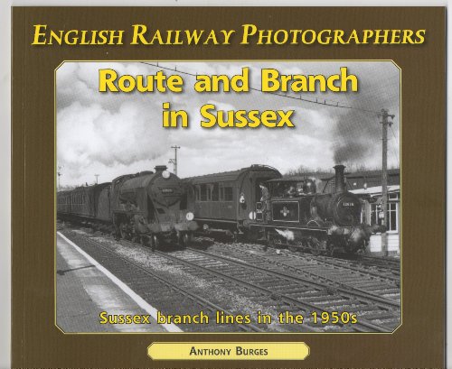 9781906578145: Route and Branch in Sussex (English Railway Photographers S.)