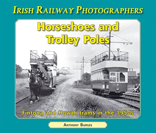 9781906578244: Horseshoes and Trolley Poles: Fintona and Howth Trams in the 1950'S (Irish Railway Photographers)