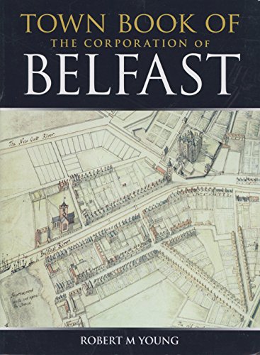 Town Book of Belfast (9781906578251) by Young, Robert M; Young, Robert M.