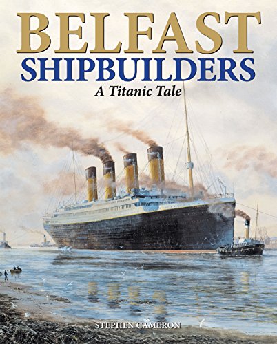 Beispielbild fr Belfast Shipbuilders: A Titanic Tale zum Verkauf von WorldofBooks