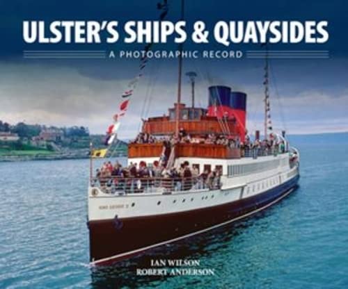 Stock image for Ulster's Ships & Quaysides: A Photographic Record for sale by Allyouneedisbooks Ltd