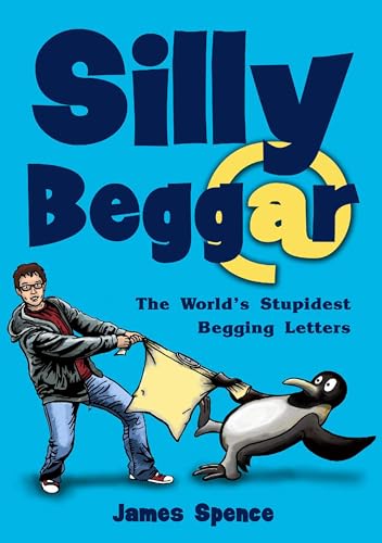 Beispielbild fr Silly Beggar: The World's Stupidest Begging Letters: 1 zum Verkauf von WorldofBooks