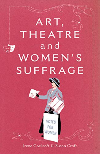Beispielbild fr Art, Theatre and Women's Suffrage: 1 zum Verkauf von WorldofBooks