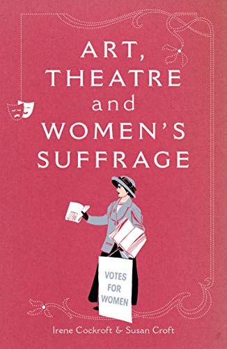 Stock image for Art, Theatre and Women's Suffrage: 1 for sale by WorldofBooks