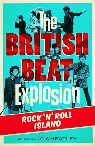 Stock image for The British Beat Explosion: Rock 'N' Roll Island for sale by HPB-Ruby