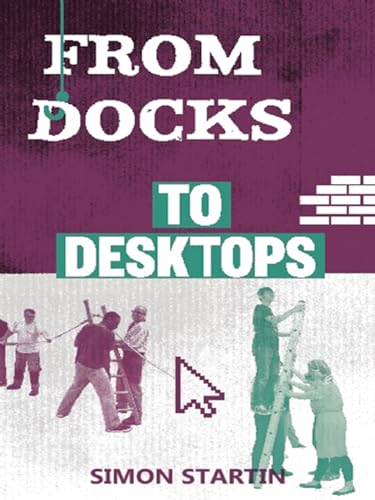 Stock image for From Docks to Desktops for sale by Blackwell's