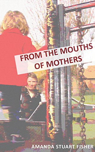 Stock image for From the Mouths of Mothers for sale by WorldofBooks