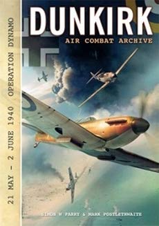 Stock image for Dunkirk Air Combat Archive 21 May - 2 June 1940 for sale by WORLD WAR BOOKS