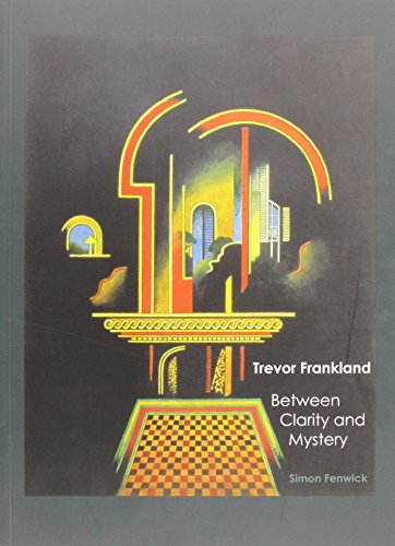 Stock image for Trevor Frankland: Between Clarity and Mystery for sale by David's Bookshop, Letchworth BA