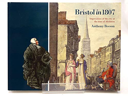 Stock image for Bristol in 1807: Impressions of the City at the Time of Abolition for sale by WorldofBooks