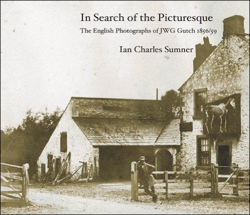 Imagen de archivo de In Search of the Picturesque: The English Photographs of John Wheeley Gough Gutch 1856 - 59 a la venta por WorldofBooks