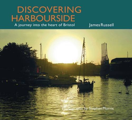 Beispielbild fr Discovering Harbourside: A Journey into the Heart of Bristol zum Verkauf von WorldofBooks