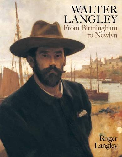 Walter Langley and the Newlyn Colony (9781906593476) by Langley, Roger