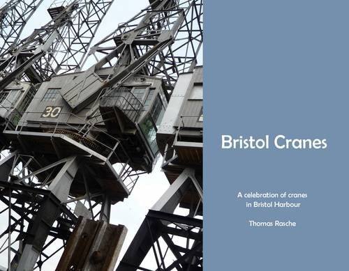 Imagen de archivo de Bristol Cranes: A Celebration of the Cranes in Bristol Harbour a la venta por Clevedon Community Bookshop Co-operative