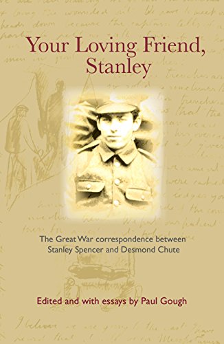 Beispielbild fr Your Loving Friend, Stanley: The Great War Correspondence Between Stanley Spencer and Desmond Chute zum Verkauf von WorldofBooks