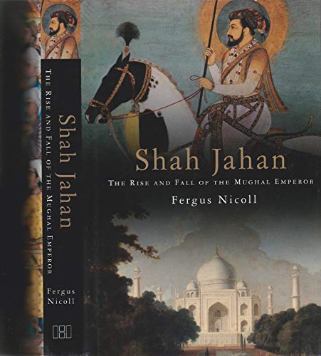 Beispielbild fr Shah Jahan: The Rise and Fall of the Mughal Empire zum Verkauf von WorldofBooks