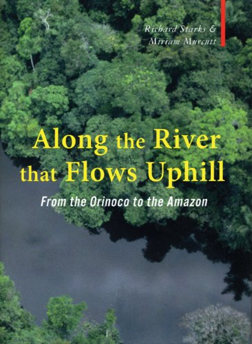 Stock image for Along the River that Flows Uphill: From the Orinoco to the Amazon (Armchair Traveller) for sale by SecondSale