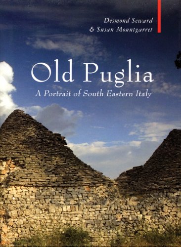 Old Puglia: A Portrait of South Eastern Italy (Armchair Traveller) (9781906598334) by Seward, Desmond; Mountgarret, Susan