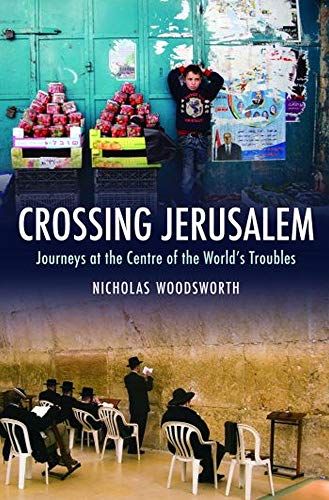 Stock image for Crossing Jerusalem : Journeys at the Centre of the World's Trouble for sale by Better World Books