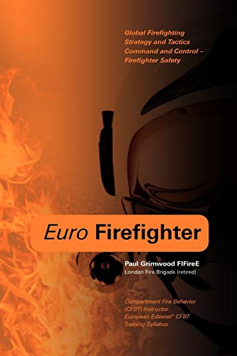Imagen de archivo de Euro Firefighter: Global Firefighting Strategy and Tactics, Command and Control and Firefighter Safety a la venta por Zoom Books Company
