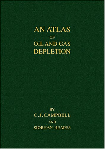 An Atlas of Oil and Gas Depletion (9781906600266) by Colin Campbell