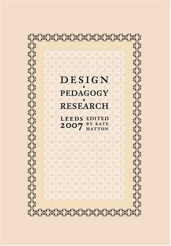 Imagen de archivo de Design, Pedagogy, Research : Leeds 2007 a la venta por Better World Books Ltd