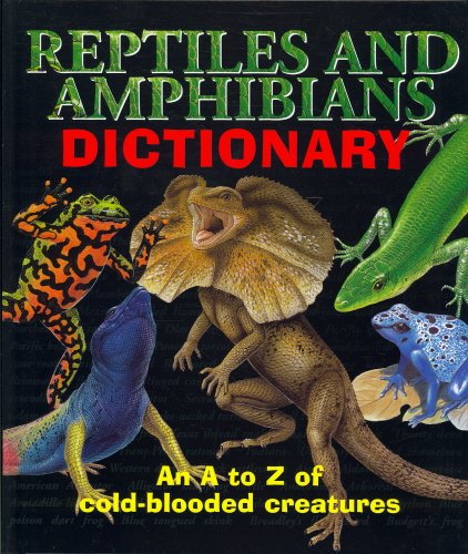 Stock image for Reptiles and Amphibians Dictionary: An A-Z of cold-blooded creatures for sale by ThriftBooks-Atlanta