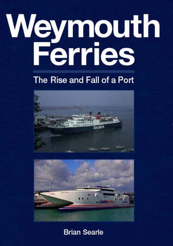 Stock image for Weymouth Ferries: The Rise and Fall of a Port for sale by WorldofBooks