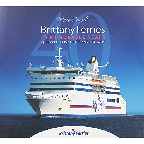 Beispielbild fr Brittany Ferries: 40 Memorable Years: 40 Memorable Years of Service, Hospitality & Holidays zum Verkauf von WorldofBooks