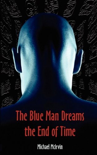 Beispielbild fr The Blue Man Dreams the End of Time zum Verkauf von MusicMagpie
