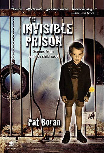The Invisible Prison - Scenes from an Irish Childhood (9781906614164) by Boran, Pat