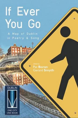 Stock image for If Ever You Go: A Map of Dublin in Poetry & Song for sale by SecondSale