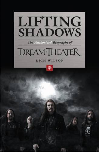 9781906615024: Lifting Shadows: The Authorized Biography of Dream Theater
