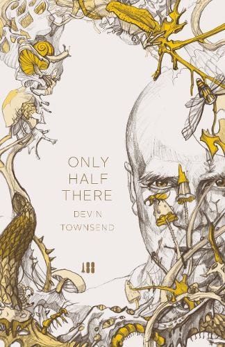 Stock image for Only Half There, The autobiography of Devin Townsend for sale by HPB Inc.