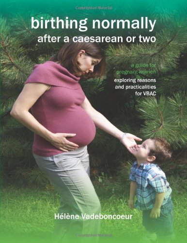 Beispielbild fr Birthing Normally After a Caesarean or Two: A Guide for Pregnant Women - Exploring Reasons and Practicalities for VBAC (Fresh Heart Books for Better Birth) zum Verkauf von AwesomeBooks