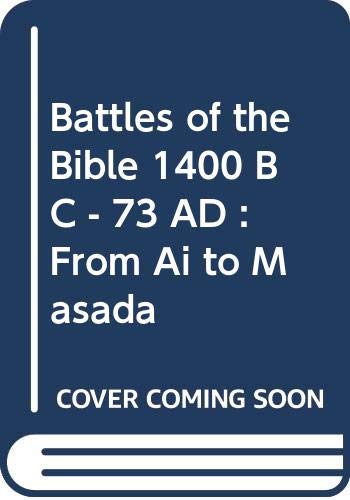 Imagen de archivo de Battles of the Bible, 1400 BC - 73 AD : From Ai to Masada a la venta por Books From California
