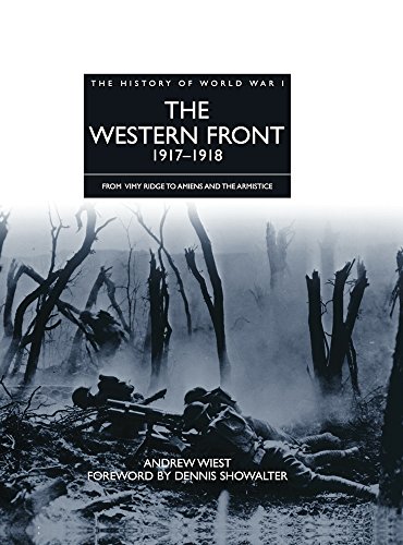 Imagen de archivo de The Western Front 1917 - 1918 (The History of World War I): From Vimy Ridge to Amiens and the Armistice (The History of WWI) a la venta por WorldofBooks