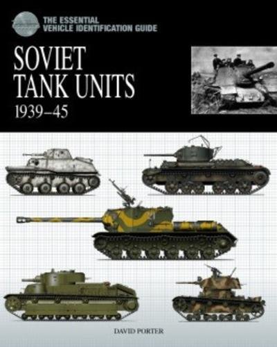 Beispielbild fr SOVIET TANK UNITS 1939-45 (The Essential Vehicle Identification Guide) zum Verkauf von Books From California