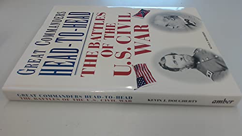 Stock image for Great Commanders Head-to-Head: The Battles of the Us Civil War for sale by WorldofBooks