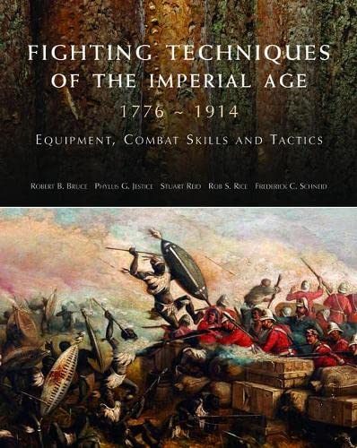 Fighting Techniques of the Imperial Age, 1776-1914: Equipment, combat skills and tactics (9781906626471) by Robert B. Bruce