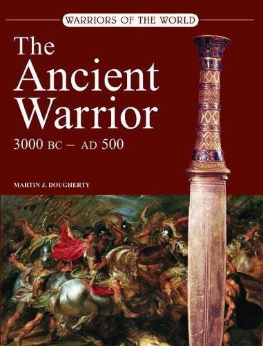 Stock image for The Ancient Warrior: 3000BC-AD500 (Warriors of the World) for sale by Hippo Books
