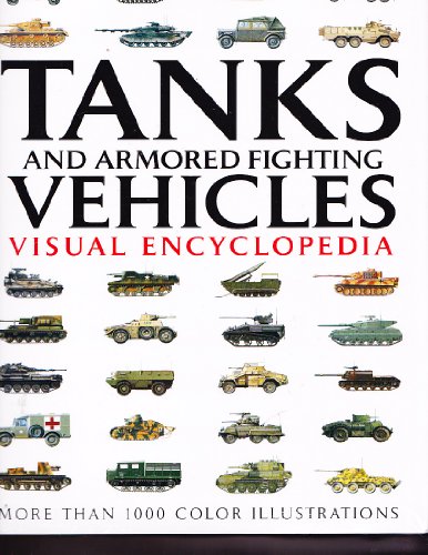 Beispielbild fr Tanks and Armored Fighting Vehicles Visual Encyclopedia zum Verkauf von SecondSale