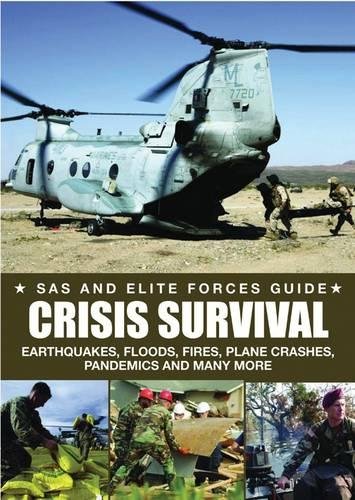 Imagen de archivo de Crisis Survival (SAS and Elite Forces Guide): Earthquakes, Floods, Fires, Plane Crashes, Pandemics, and many more: Earthquakes, Floods, Fires, Airplane Crashes, Terrorism and Much More a la venta por WorldofBooks