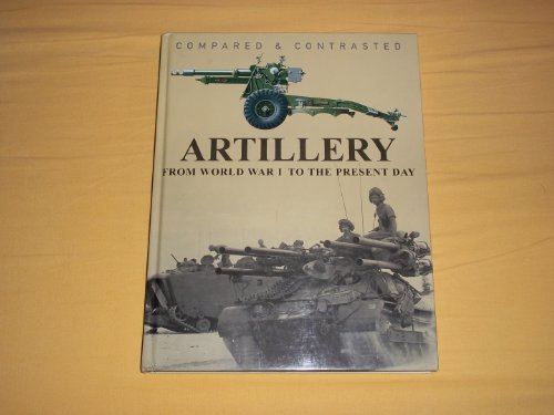 Beispielbild fr COMPARED AND CONTRASTED:ARTILLERY (Compared & Contrasted) zum Verkauf von WorldofBooks