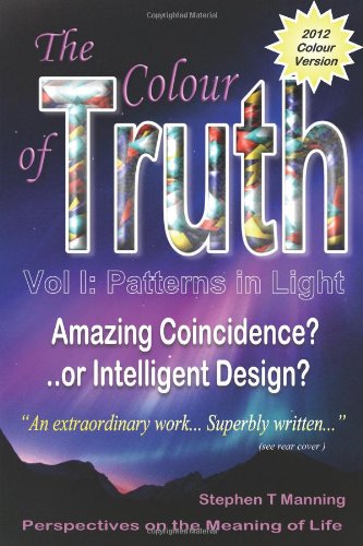 Beispielbild fr THE COLOUR OF TRUTH: Patterns in Light v. 1: Amazing Coincidence or Intelligent Design? zum Verkauf von WorldofBooks