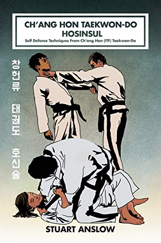 Beispielbild fr Ch'ang Hon Taekwon-Do Hosinsul: Self Defence Techniques From Ch'ang Hon (ITF) Taekwon-Do zum Verkauf von GF Books, Inc.
